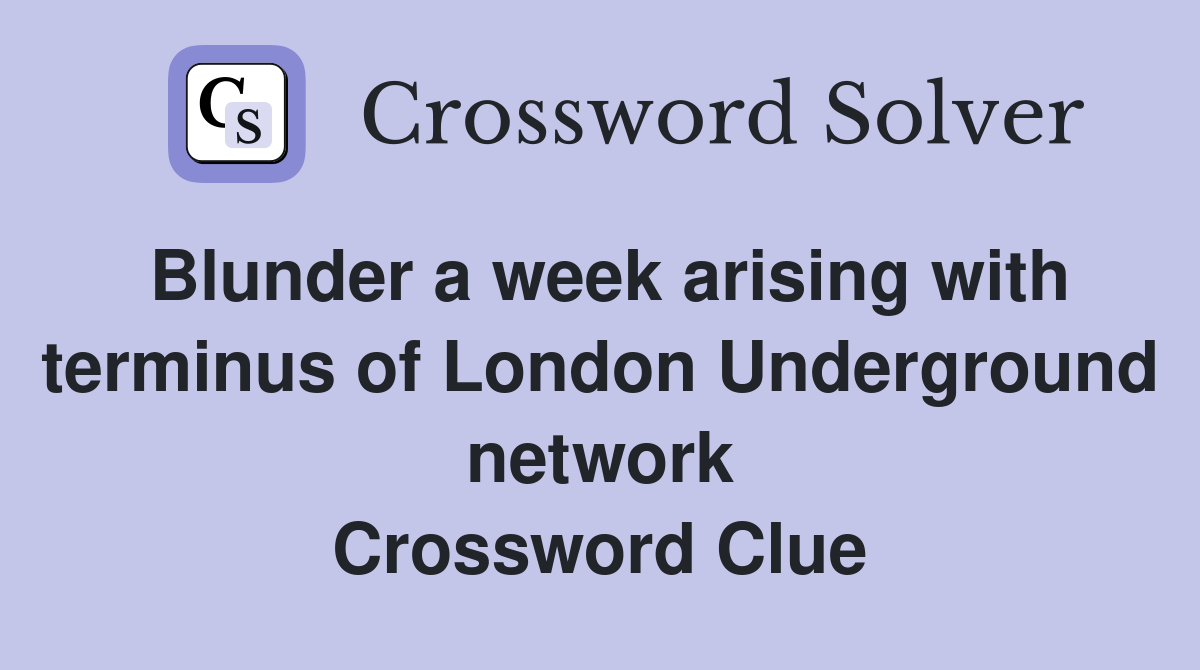 Blunder a week arising with terminus of London Underground network